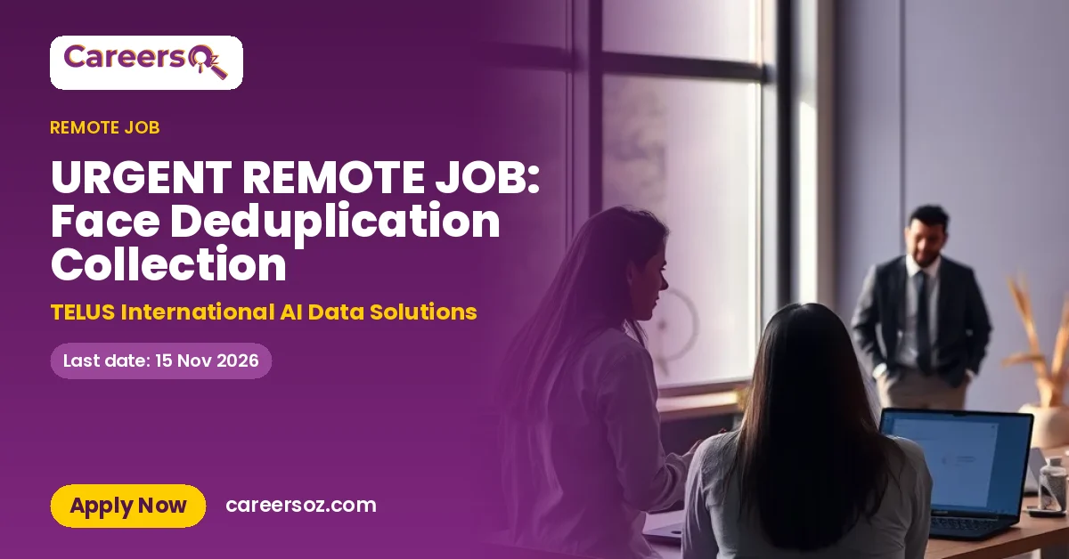 URGENT REMOTE JOB: Face Deduplication Collection – TELUS International AI Data Solutions