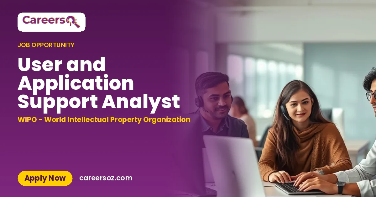 User and Application Support Analyst – WIPO - World Intellectual Property Organization