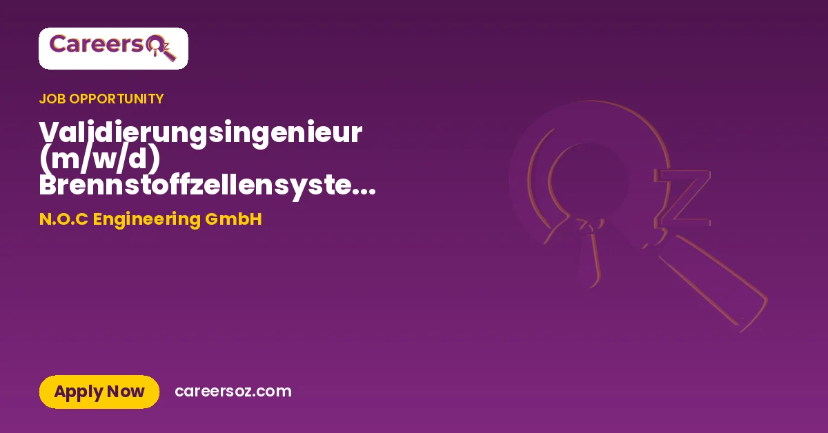 Validierungsingenieur (m/w/d) Brennstoffzellensysteme SEV Modul Support – N.O.C Engineering GmbH