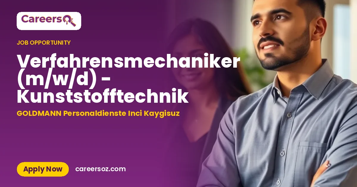 Verfahrensmechaniker (m/w/d) - Kunststofftechnik – GOLDMANN Personaldienste Inci Kaygisuz