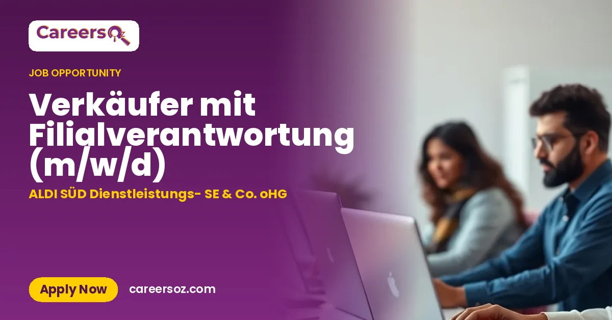 Verkäufer mit Filialverantwortung (m/w/d) – ALDI SÜD Dienstleistungs- SE & Co. oHG