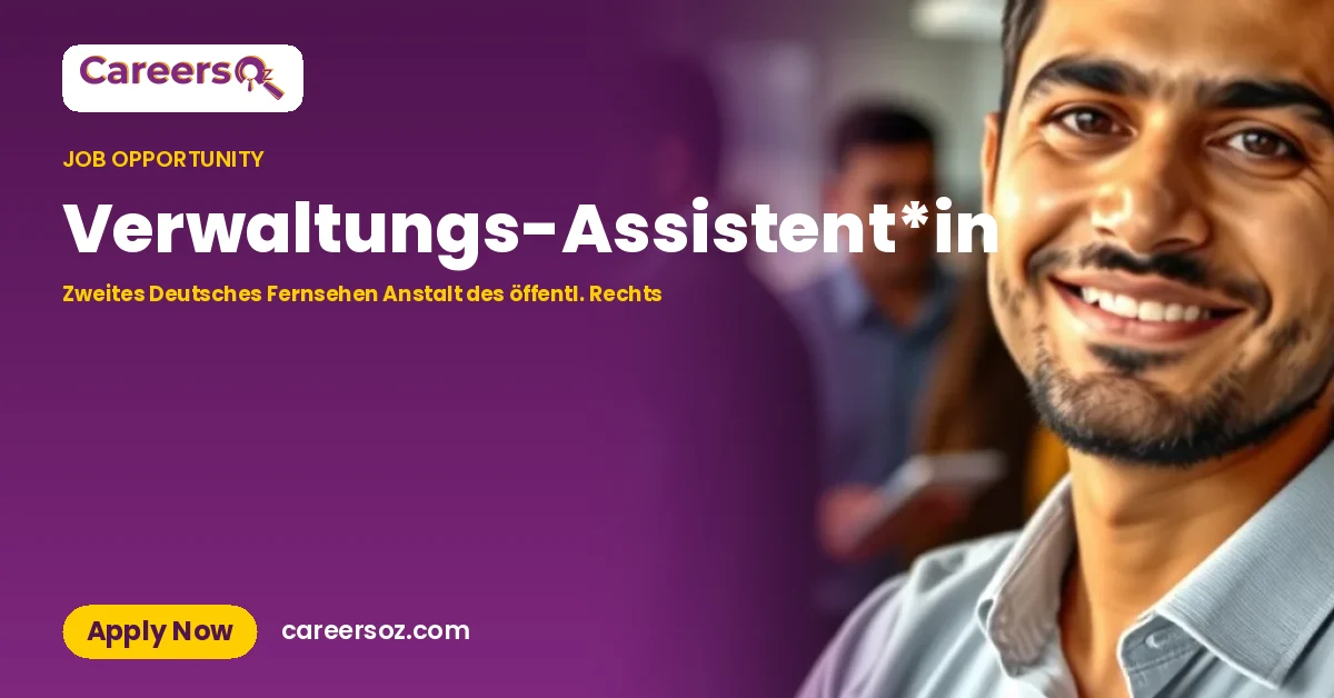 Verwaltungs-Assistent*in – Zweites Deutsches Fernsehen Anstalt des öffentl. Rechts