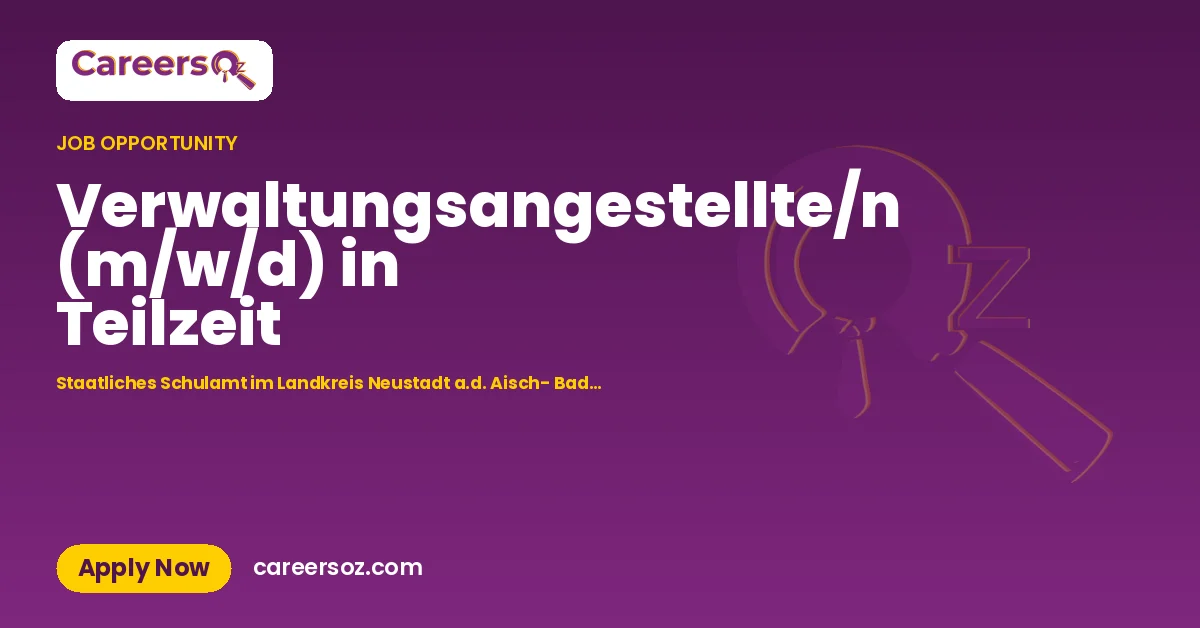 Verwaltungsangestellte/n (m/w/d) in Teilzeit – Staatliches Schulamt im Landkreis Neustadt a.d. Aisch- Bad Windsheim