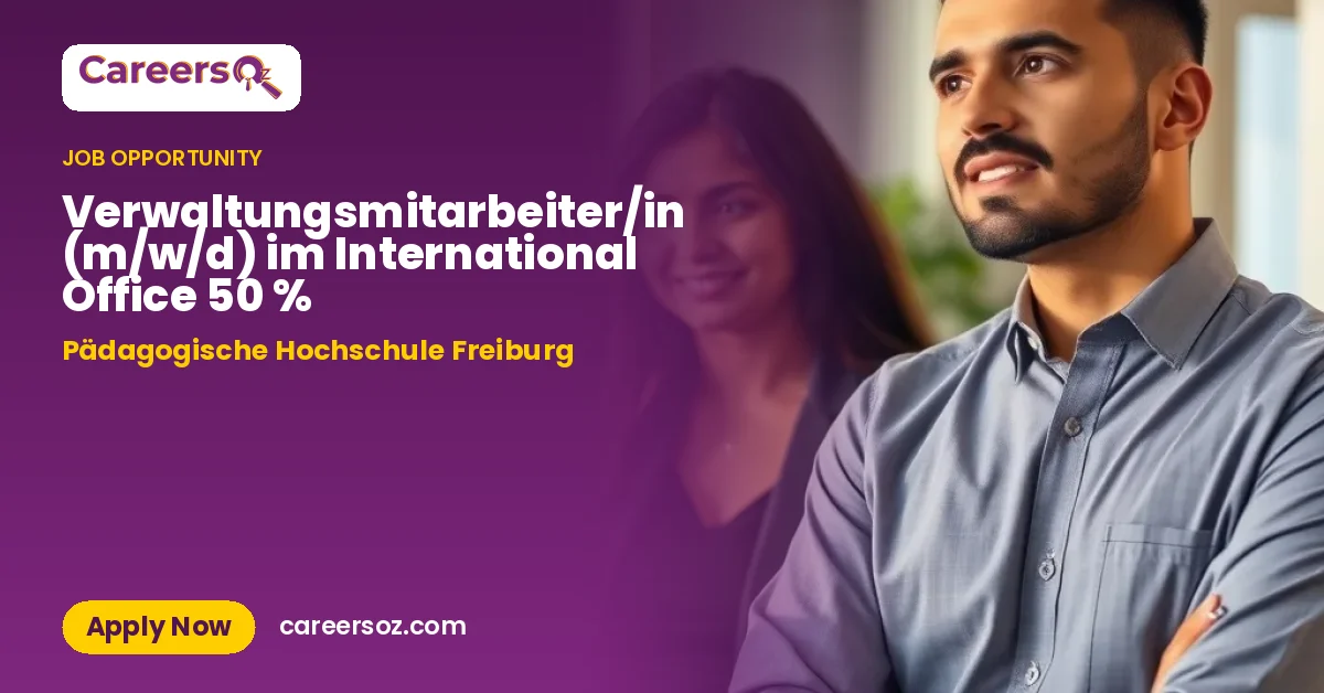 Verwaltungsmitarbeiter/in (m/w/d) im International Office 50 % – Pädagogische Hochschule Freiburg