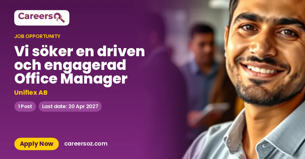 Vi söker en driven och engagerad Office Manager – Uniflex AB