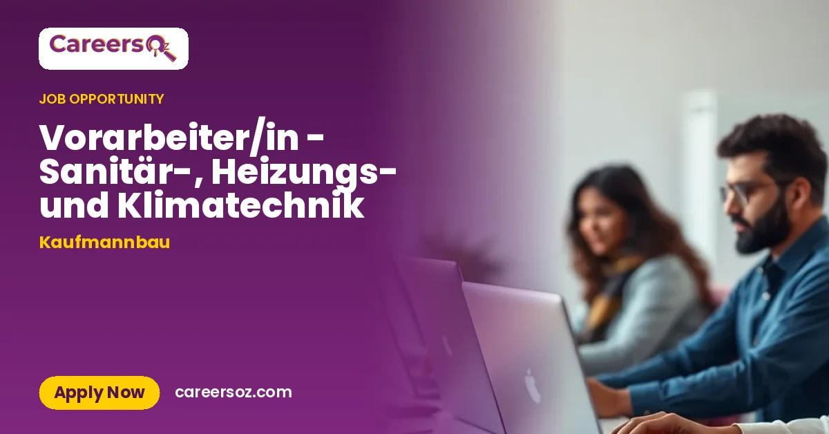Vorarbeiter/in - Sanitär-, Heizungs- und Klimatechnik – Kaufmannbau