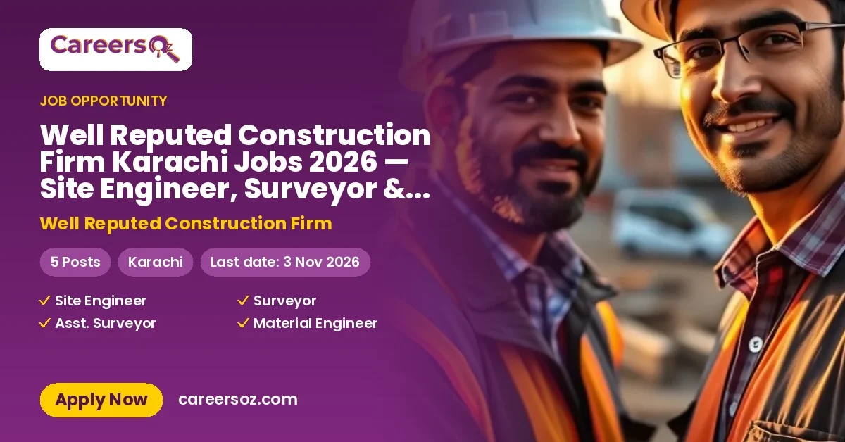Well Reputed Construction Firm Karachi Jobs 2026 — Site Engineer, Surveyor & 3 More Posts – Well Reputed Construction Firm