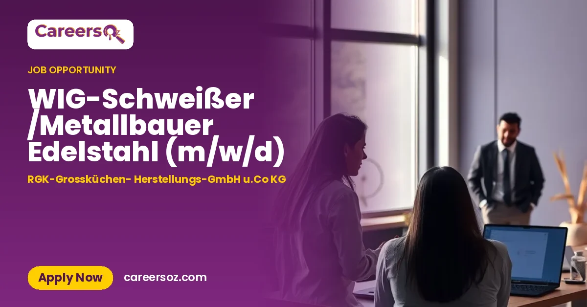 WIG-Schweißer /Metallbauer Edelstahl (m/w/d) – RGK-Grossküchen- Herstellungs-GmbH u.Co KG