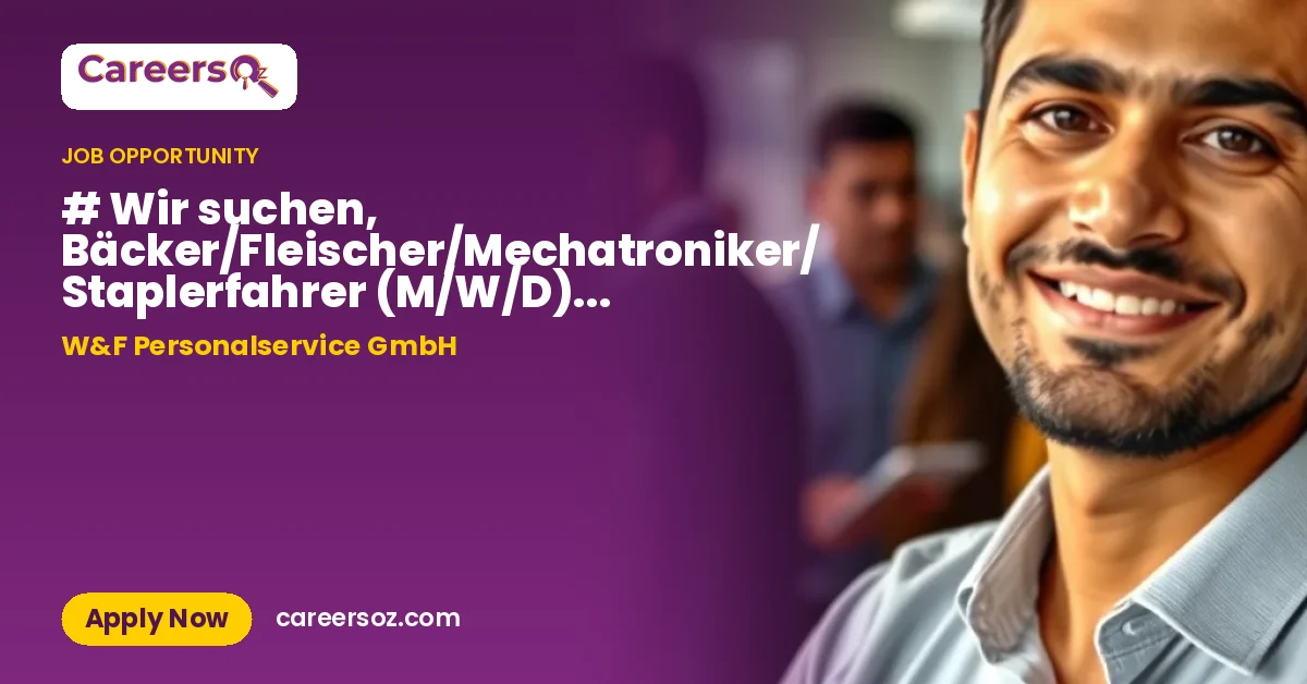 # Wir suchen, Bäcker/Fleischer/Mechatroniker/ Staplerfahrer (M/W/D) an der Seenplatte.? – W&F Personalservice GmbH