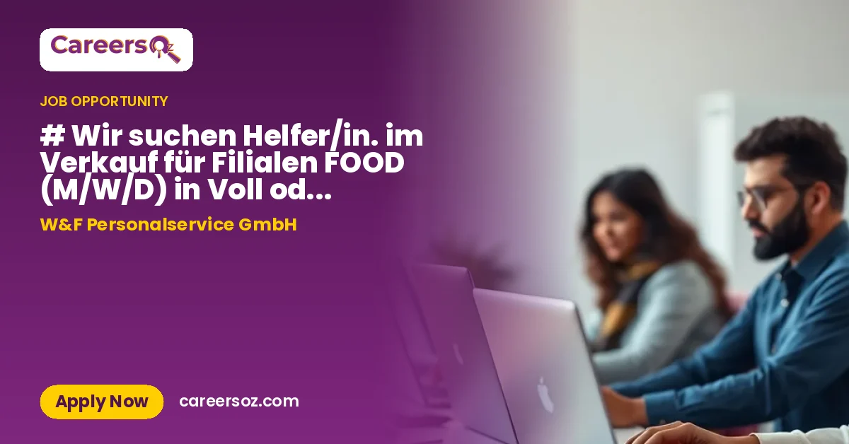 # Wir suchen Helfer/in. im Verkauf für Filialen FOOD (M/W/D) in Voll oder Teilzeit ? – W&F Personalservice GmbH