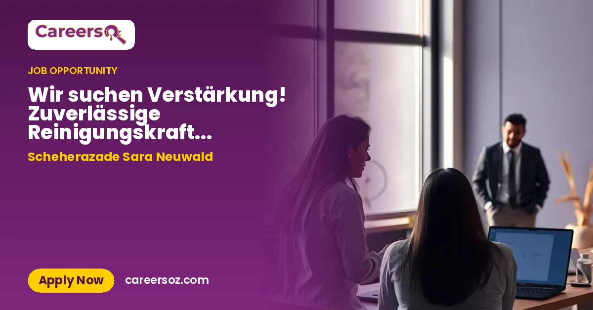 Wir suchen Verstärkung! Zuverlässige Reinigungskraft / Mitarbeiter in der Gebäudereinigung (m/w/d) – Scheherazade Sara Neuwald