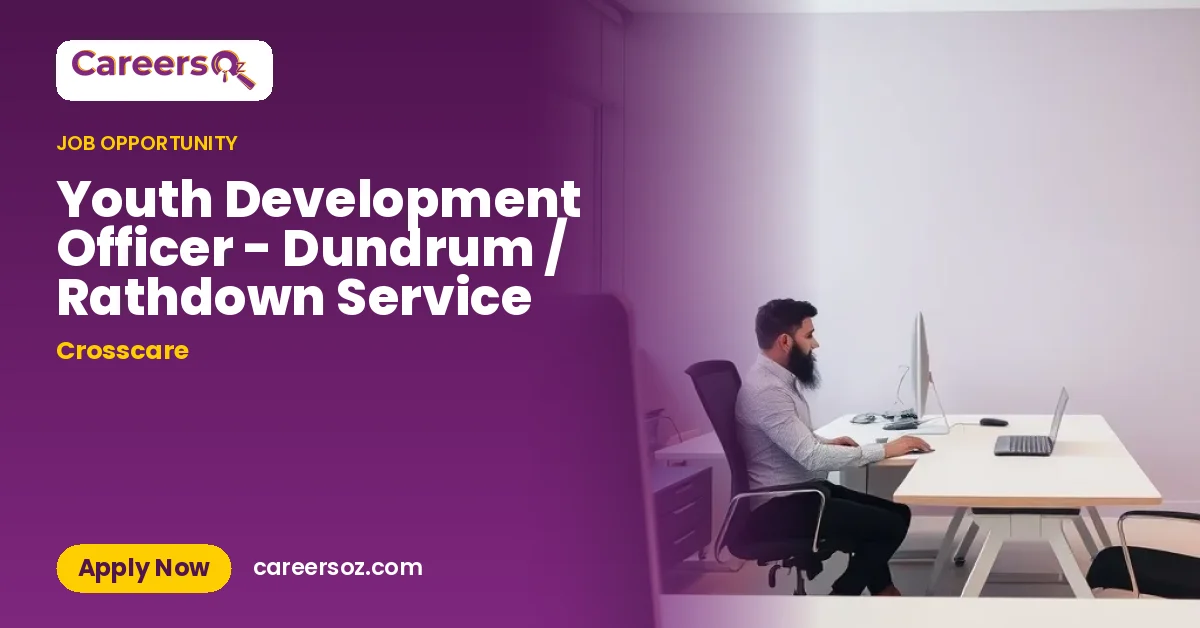 Youth Development Officer - Dundrum / Rathdown Service – Crosscare