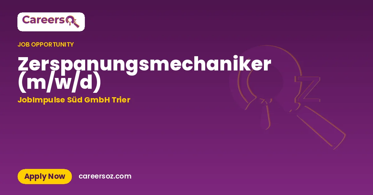 Zerspanungsmechaniker (m/w/d) – JobImpulse Süd GmbH Trier