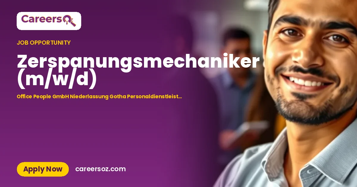 Zerspanungsmechaniker (m/w/d) – Office People GmbH Niederlassung Gotha Personaldienstleistungen