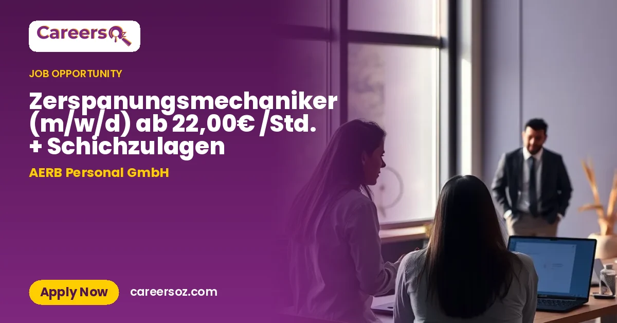Zerspanungsmechaniker (m/w/d) ab 22,00€ /Std. + Schichzulagen – AERB Personal GmbH
