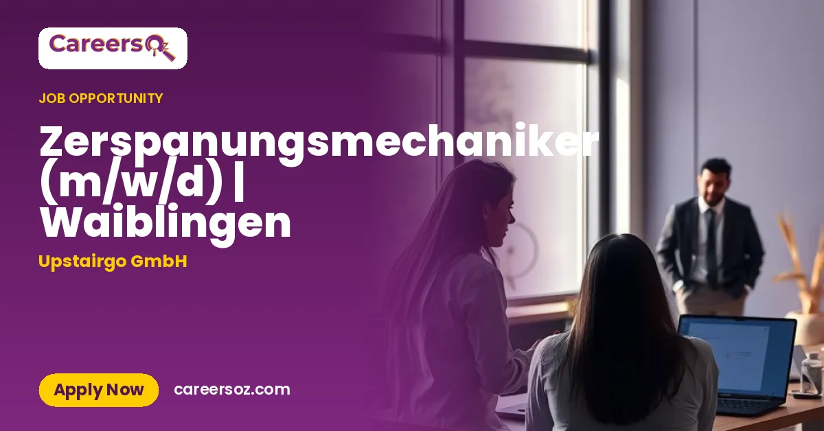 Zerspanungsmechaniker (m/w/d) | Waiblingen – Upstairgo GmbH