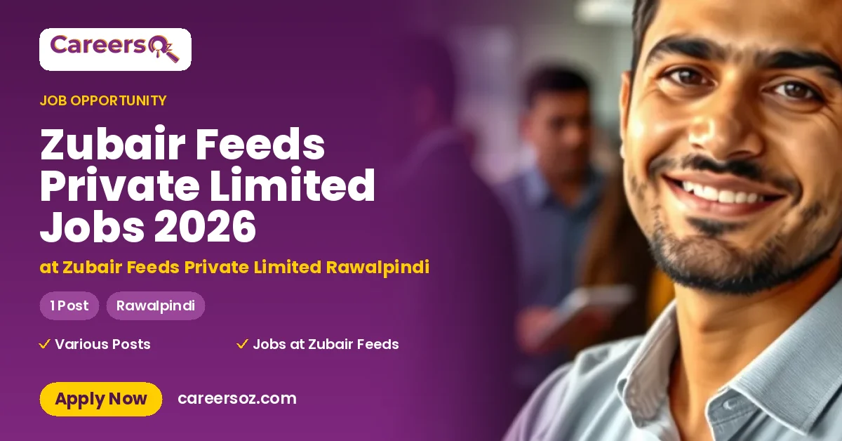 Zubair Feeds Private Limited Jobs 2026 – at Zubair Feeds Private Limited Rawalpindi