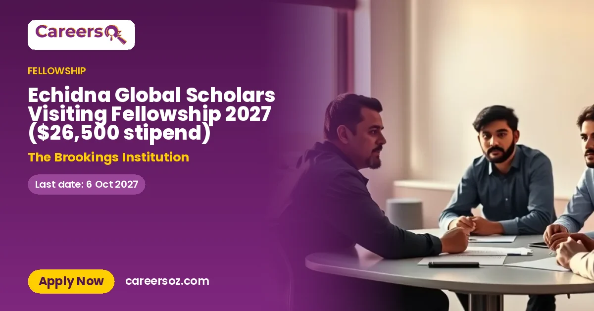 Echidna Global Scholars Visiting Fellowship 2027 ($26,500 stipend) – The Brookings Institution