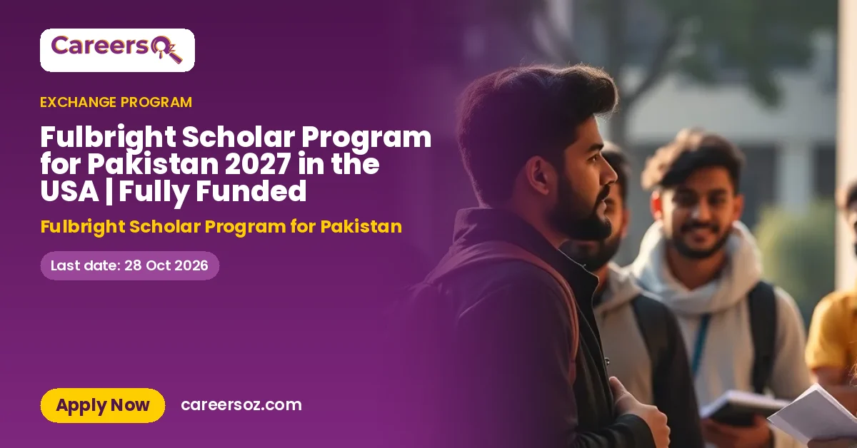 Fulbright Scholar Program for Pakistan 2027 in the USA | Fully Funded – Fulbright Scholar Program for Pakistan