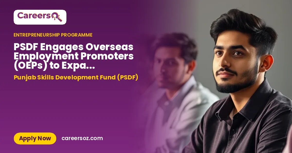 PSDF Engages Overseas Employment Promoters (OEPs) to Expand International Placement Opportunities under Chief Minister’s Parwaaz Card Scheme in Lahore, Multan and Islamabad – Punjab Skills Development Fund (PSDF)