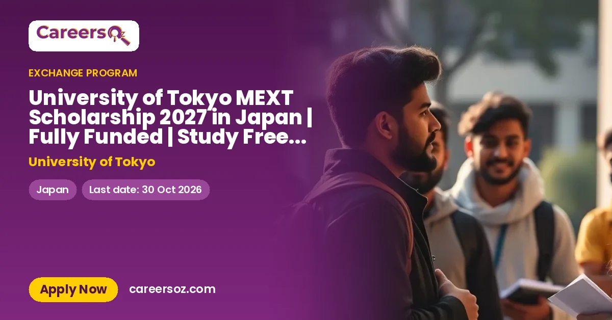 University of Tokyo MEXT Scholarship 2027 in Japan | Fully Funded | Study Free in Japan – University of Tokyo
