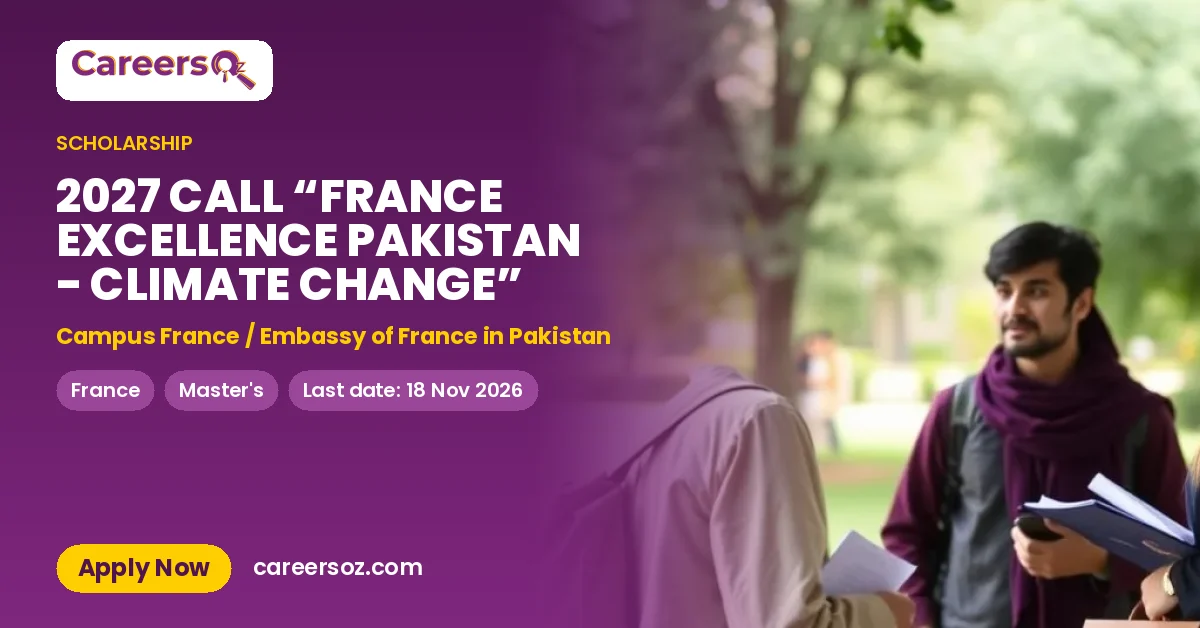 2027 CALL “FRANCE EXCELLENCE PAKISTAN - CLIMATE CHANGE” – Campus France / Embassy of France in Pakistan