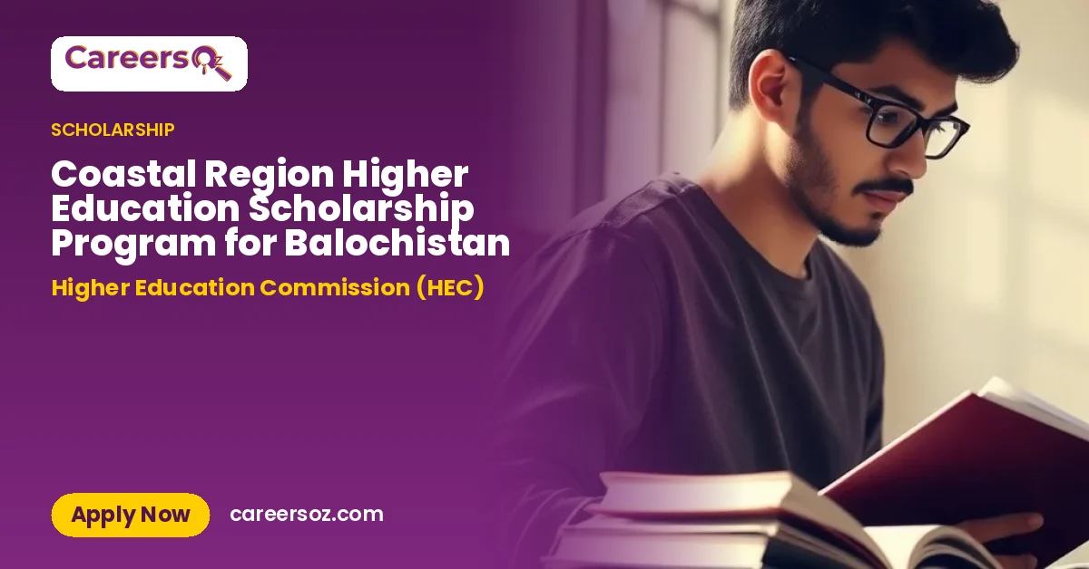 Coastal Region Higher Education Scholarship Program for Balochistan – Higher Education Commission (HEC)