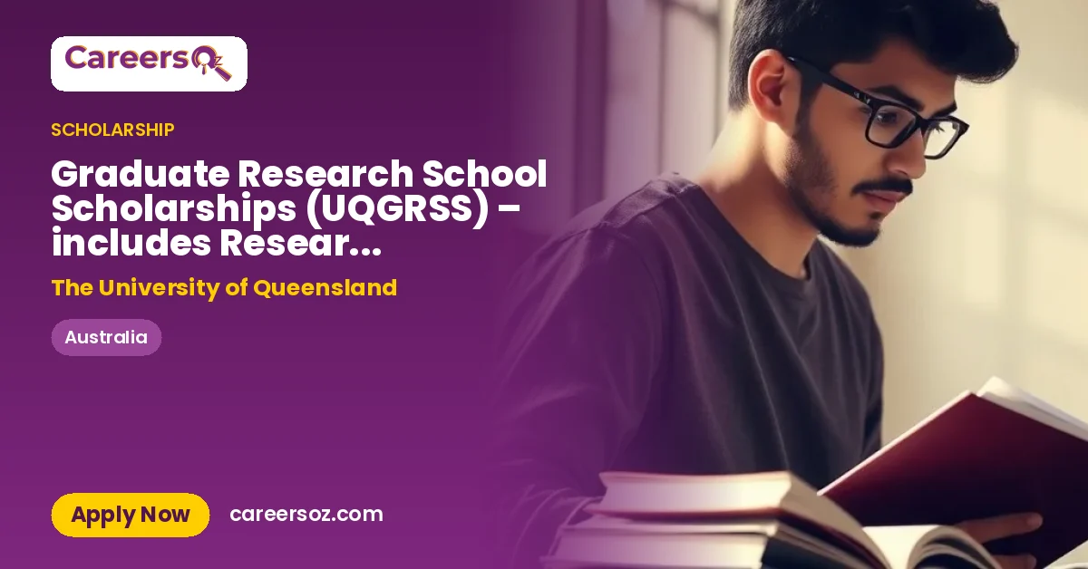 Graduate Research School Scholarships (UQGRSS) – includes Research Training Program (RTP) – The University of Queensland