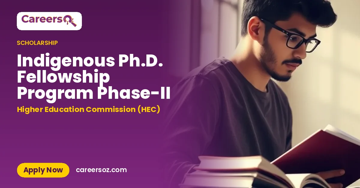 Indigenous Ph.D. Fellowship Program Phase-II – Higher Education Commission (HEC)