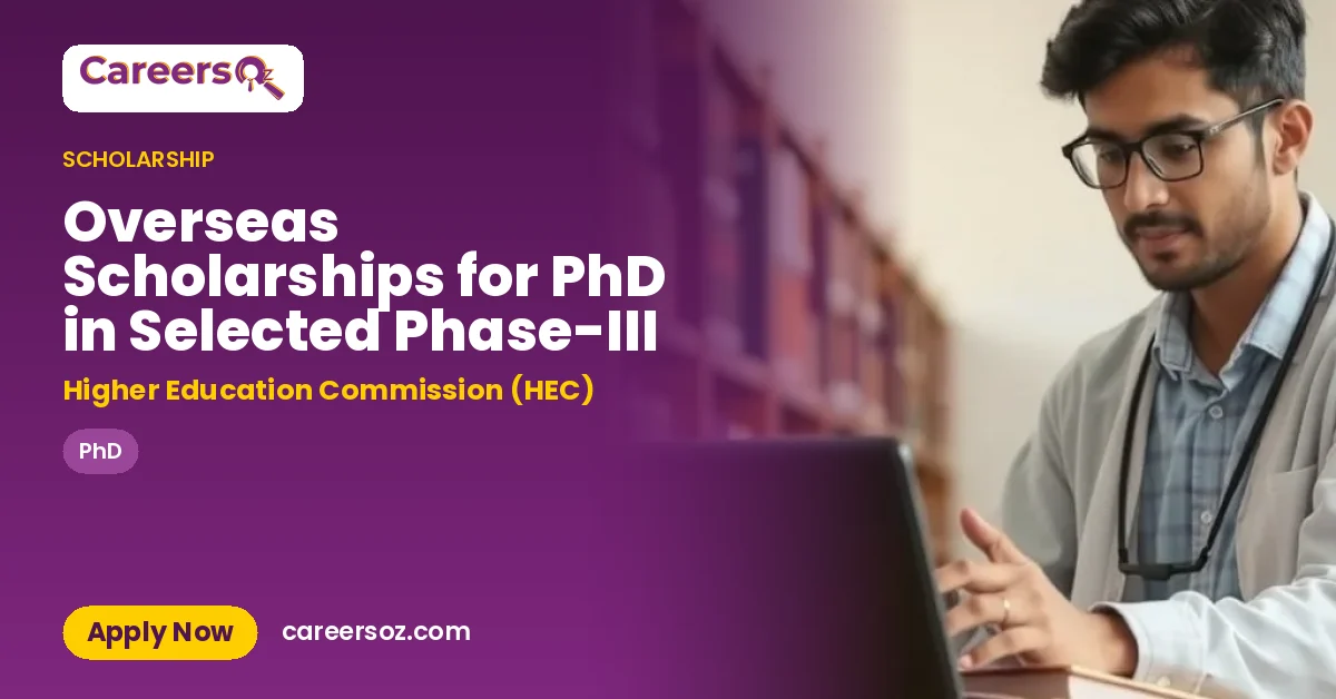 Overseas Scholarships for PhD in Selected Phase-III – Higher Education Commission (HEC)
