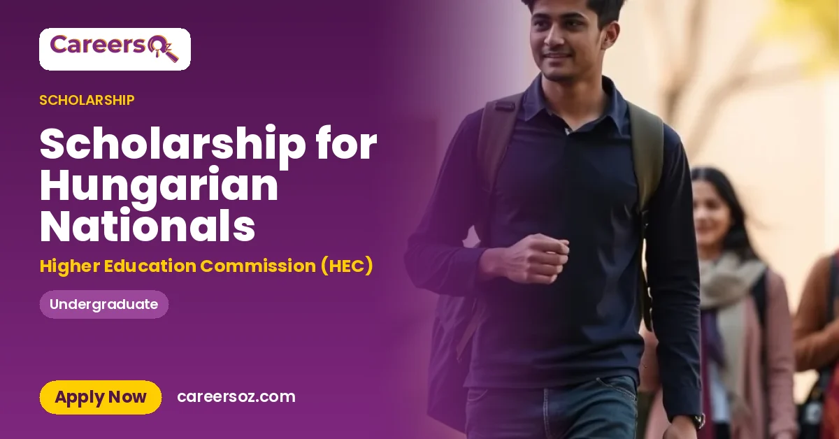 Scholarship for Hungarian Nationals – Higher Education Commission (HEC)