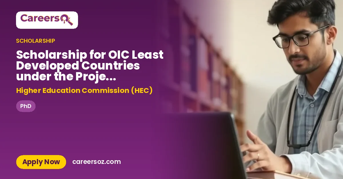 Scholarship for OIC Least Developed Countries under the Project Academic & Research Linkages under Bilateral Agreement – Higher Education Commission (HEC)