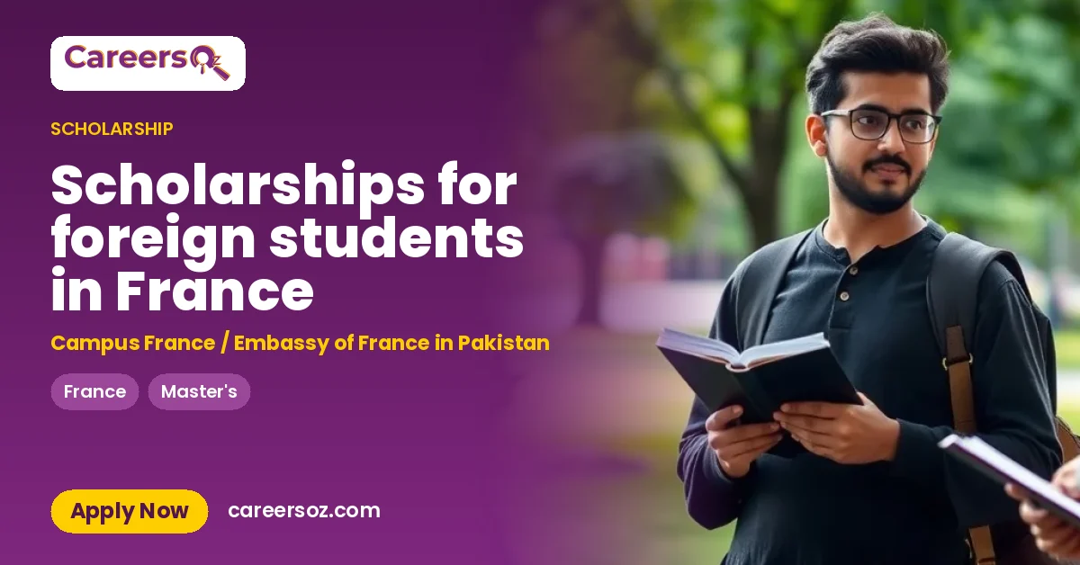 Scholarships for foreign students in France – Campus France / Embassy of France in Pakistan