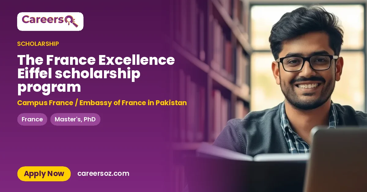 The France Excellence Eiffel scholarship program – Campus France / Embassy of France in Pakistan