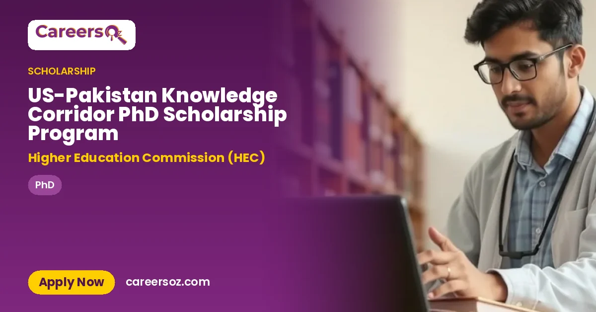 US-Pakistan Knowledge Corridor PhD Scholarship Program – Higher Education Commission (HEC)